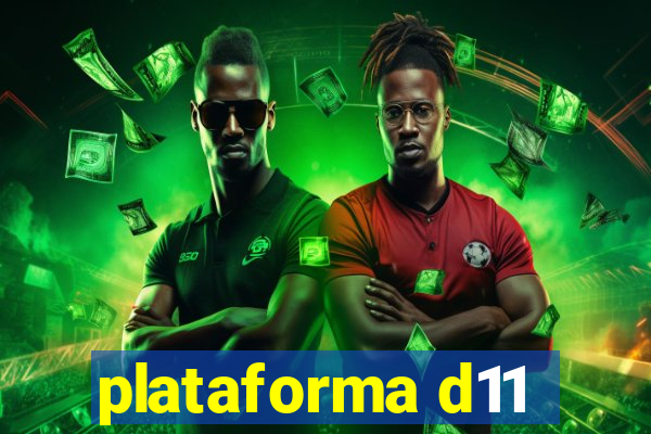 plataforma d11